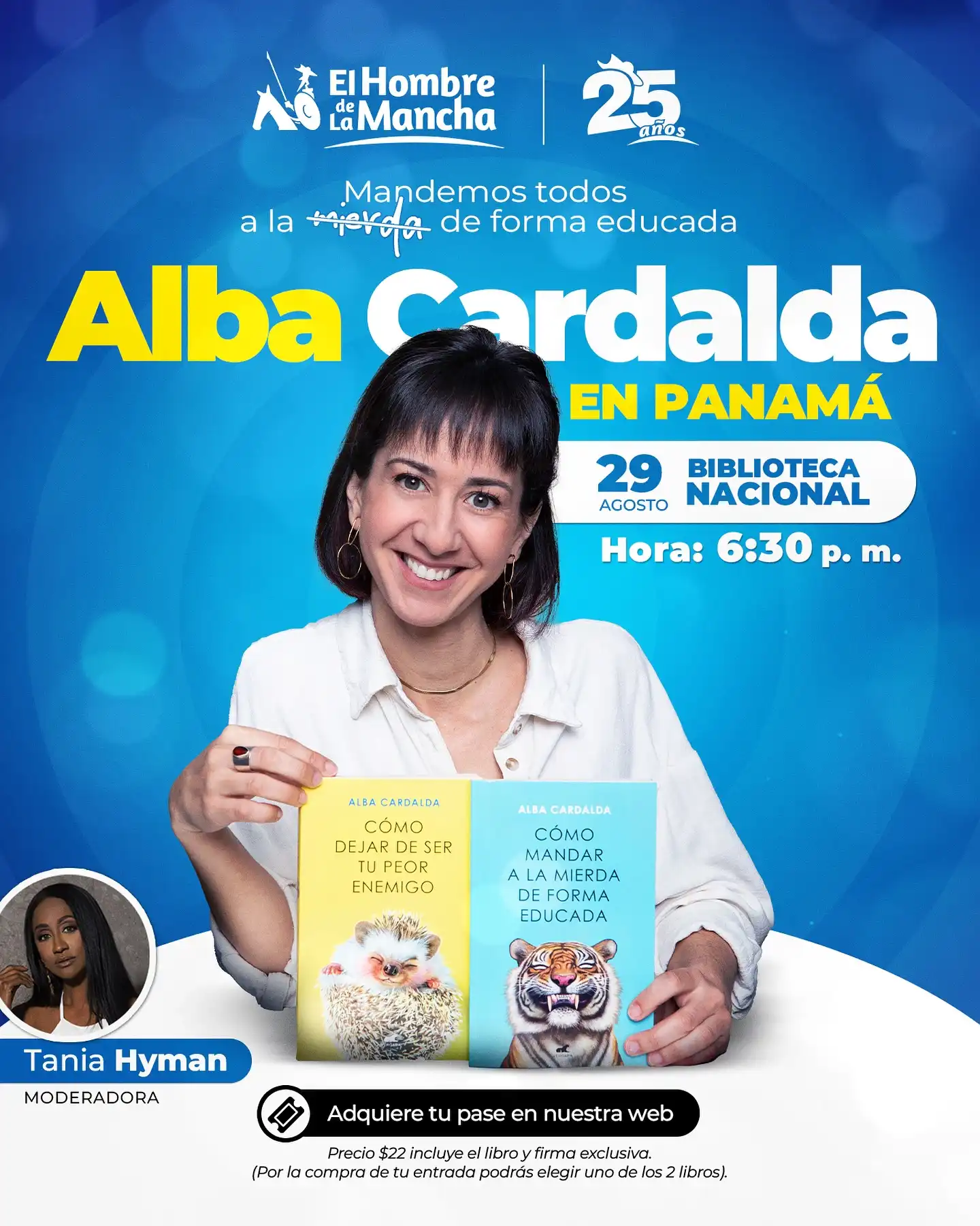 📣 ¡Alba Cardalda llega a Panamá! 🇵🇦✨

Prepárate para una noche poderosa con la autora que nos enseñó a decir lo que sentimos, sin culpa y con claridad.

El Hombre de La Mancha te invita a conocer a quien nos inspira a poner límites sin miedo ni drama.

🎤 Además, contaremos con la participación especial de Tania Hyman como moderadora. ¡Una dupla imperdible!

📍Biblioteca Nacional

📅 29 de agosto

🕡 6:30 p. m.

No te pierdas la oportunidad de conocerla y llevar tu libro firmado 📚🖋️

Adquiere tu entrada en nuestra página web: www.hombredelamancha.com.pa

#panama #albacardaldapsicologa #psicologia #limitessanos #libros #desarrollohumano