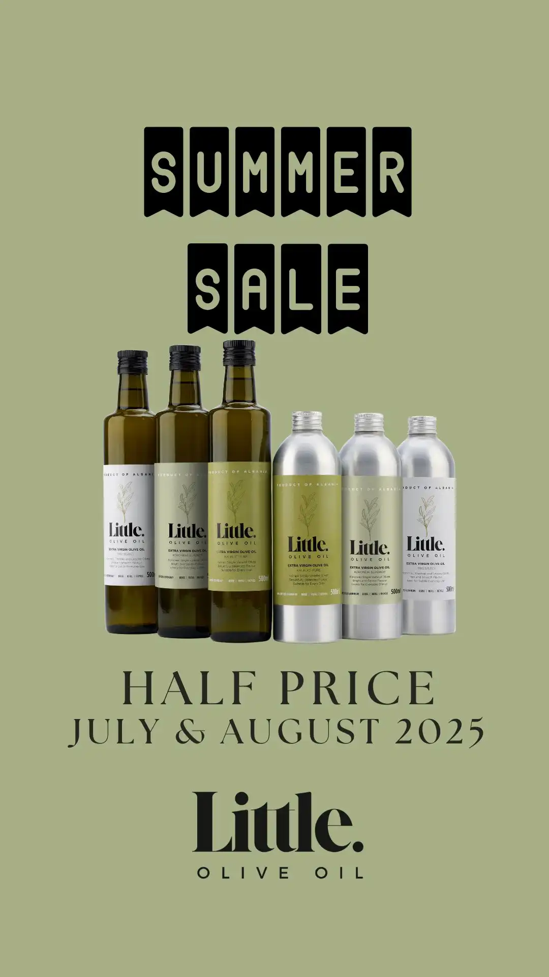 Half Price Sale on Little Olive Oil

Until 31 August 2025

Enjoy 50% off our high-quality Albanian Extra Virgin Olive Oil — only until midnight on August 31, 2025 (while stocks last). Little Olive Oil brings you fresh, flavourful EVOO straight from Albania to your door. It’s the perfect time to stock up on your everyday kitchen essentials or try it for the first time. Enjoy.

https://littleoliveoil.co.uk/collections/buy-extra-virgin-olive-oil

#littleoliveoil #oliveoiluk #albanevoo #evoo #extravirginoliveoil #halfppricesale #oliveoillovers #foodiesuk #cookinginspiration #kitchenstaples #flavourfirst #healthyfats #everydayluxury #albanianoliveoil #organicoliveoil #freshpress #artisanalfoods #plantbasedpantry #evootime #qualitymatters