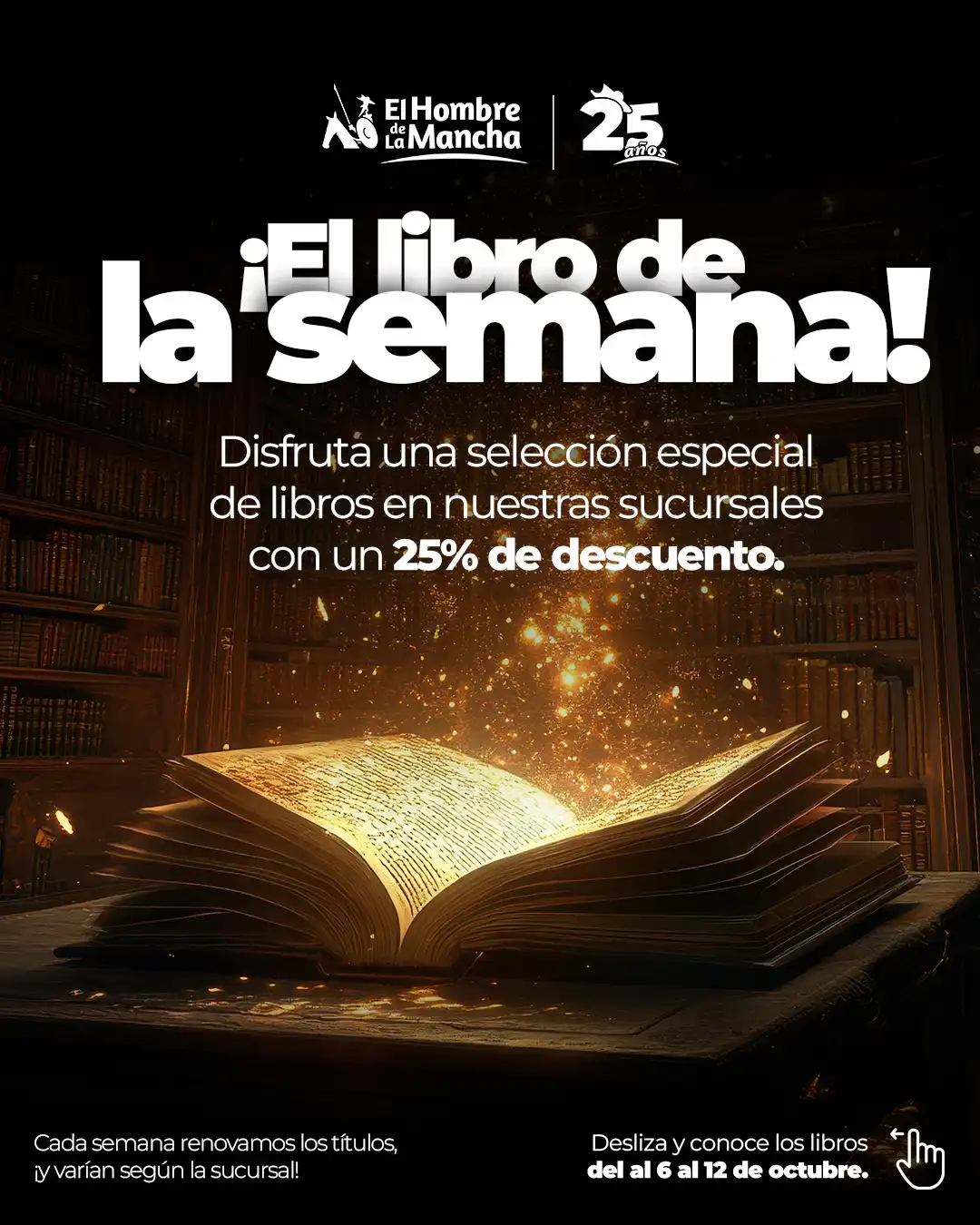 ✨ ¡Descubre El libro de la semana!

En cada sucursal te espera un libro con 25% de descuento, para que sigas llenando tus días de buenas historias. 📚

Cada semana renovamos los libros, así que solo tienes que elegir el tuyo y dejarte llevar por la magia de la lectura.

👉 Desliza y conoce los títulos disponibles del 6 al 12 de octubre en cada sucursal.

¡Porque siempre hay un libro nuevo esperándote en El Hombre de La Mancha! ❤️

#Panamá #leer #libros