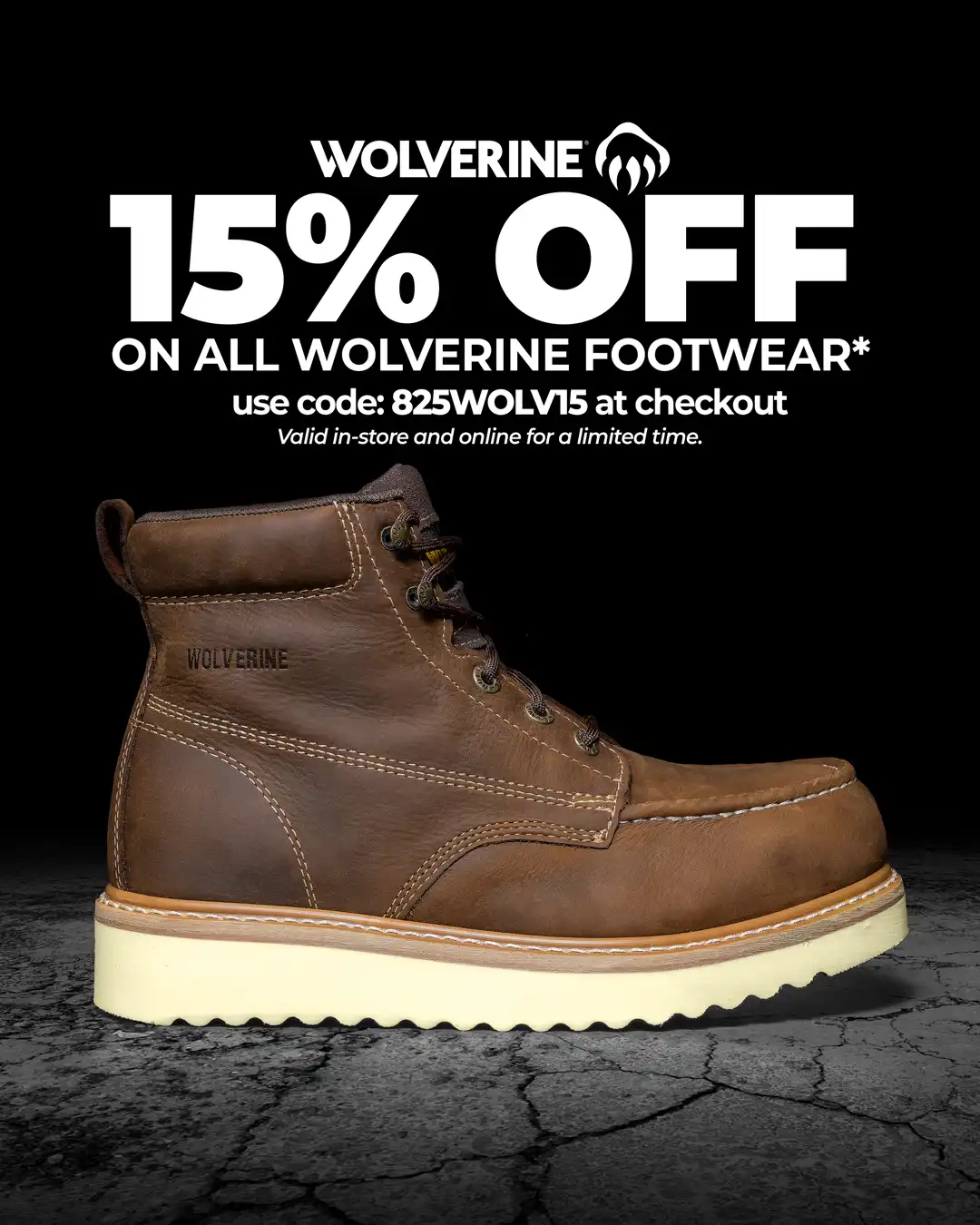 Step into savings!
Get 15% OFF all Wolverine footwear—use code 825WOLV15 online or shop in-store today!

#WolverineBoots
#WorkBoots
#BootWorld
#FootwearDeals
#StepUpYourGame