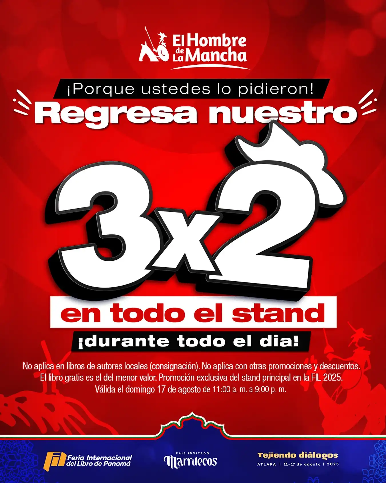 Celebremos el último día de la Feria Internacional del Libro de Panamá con nuestro famoso 3x2📚🎊🎉

Compra dos libros y el tercero es ¡GRATIS!

📍El libro gratis es el del menor valor.
📍No aplica en consignación.
📍No aplica con otras promociones o descuentos.
📍Válida el domingo 17 de agosto de 11:00 a. m. a 9:00 p. m.