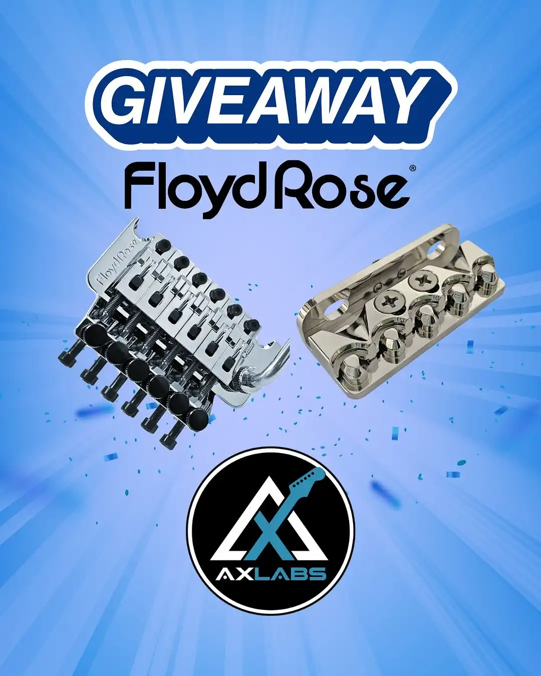 🔥GIVEAWAY TIME🔥

We’ve teamed up to give one lucky winner the chance to choose ANY product from either @floydroseofficial or @axlabshardware 

Your dream tremolo, a full loaded pickguard, slick new bridge, or anything else that catches your eye.

Here’s how to enter:
✅ Follow both @floydroseofficial & @axlabshardware
❤️ Like this post
👥 Tag 2 friends in the comments (more comments = more entries)
🛒 BONUS: Comment what product you’d pick from our websites!

📲 Share this post in your story and tag us for a bonus entry!

*Floyd Rose Guitars excluded.
* No purchase necessary to enter.
* Limit of 2 entries per Instagram account.
Giveaway ends Friday, 7/25 at midnight. 

Winner will be chosen at random and announced here! Open to anyone worldwide