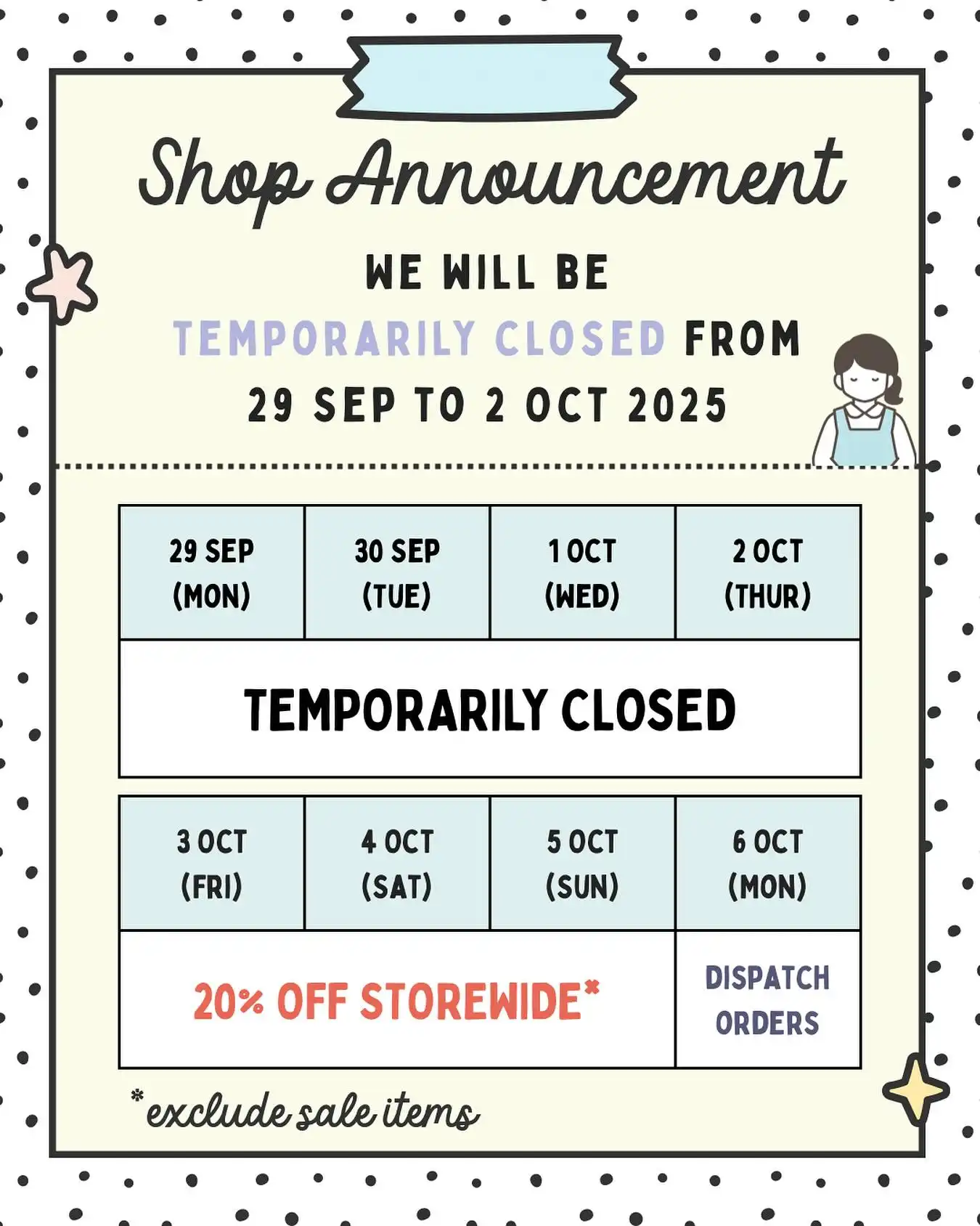 📅 Shop Update: Temporary Closure, Storewide Sale & Sneak Peek! 🎉

Hi Shokakko friends! 💌
Our online store will be temporarily closed from Mon 29 Sep – Thu 2 Oct and resume on Fri 3 Oct. Here’s our plan:

🛒 Orders placed on or before 28 Sep → Dispatch on 29 Sep

⏸ 29 Sep to 2 Oct → Store temporarily closed
📧 You can still contact us via DM during this time, but please expect some delay in responses.

🎉3 to 5 Oct → 20% Off Storewide (3 days only!)
📦 Orders placed during the sale will start dispatching on 6 Oct.

✨ Recommendation:
If you need something urgently, place your order by 28 Sep. Otherwise, wait until 3 Oct and enjoy 20% off storewide! 💙

🆕 PLUS — Sneak Peek:
New 2026 Planners from Mark’s and Iconic are arriving soon! 📖✨ Perfect timing to start planning ahead!

#shokakko_au #stationery #stationeryaddict #craft #sale #2026planner #planner #shopupdate